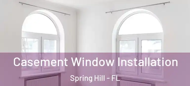  Casement Window Installation Spring Hill - FL
