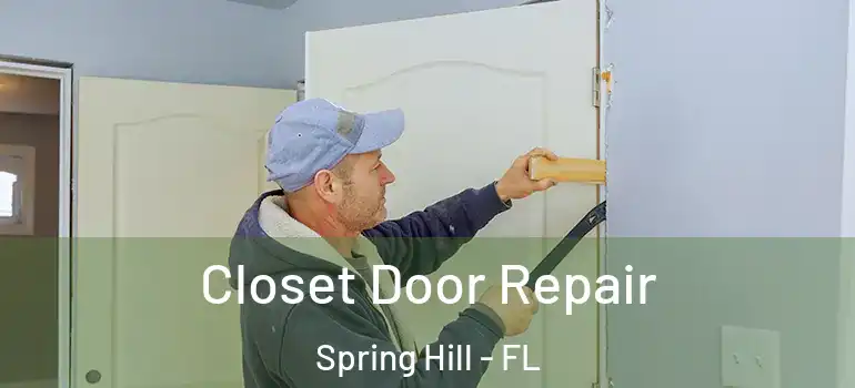  Closet Door Repair Spring Hill - FL