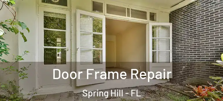  Door Frame Repair Spring Hill - FL