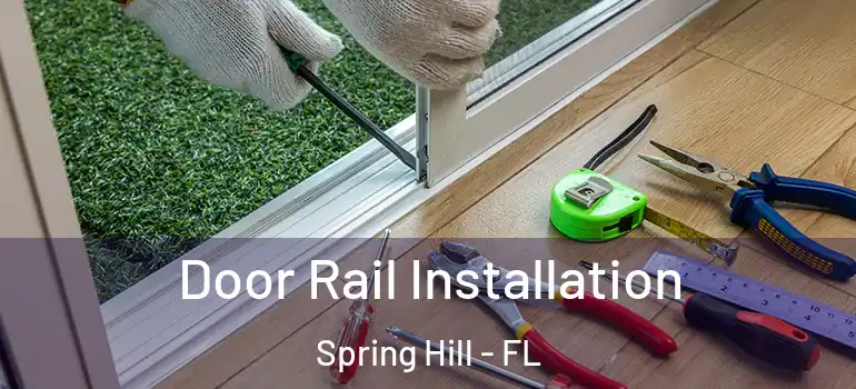  Door Rail Installation Spring Hill - FL