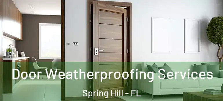  Door Weatherproofing Services Spring Hill - FL