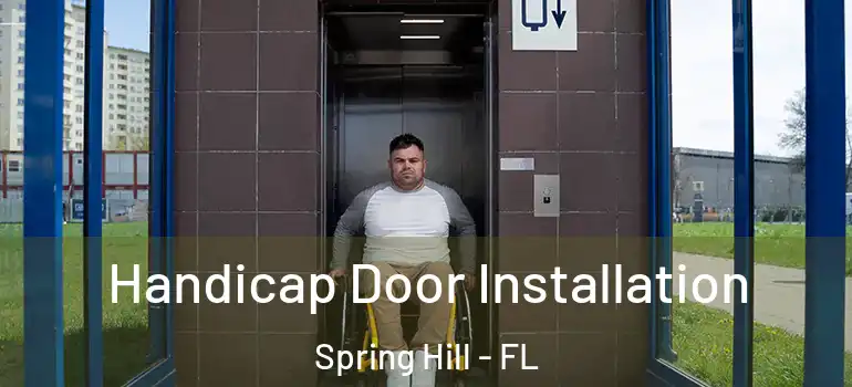  Handicap Door Installation Spring Hill - FL