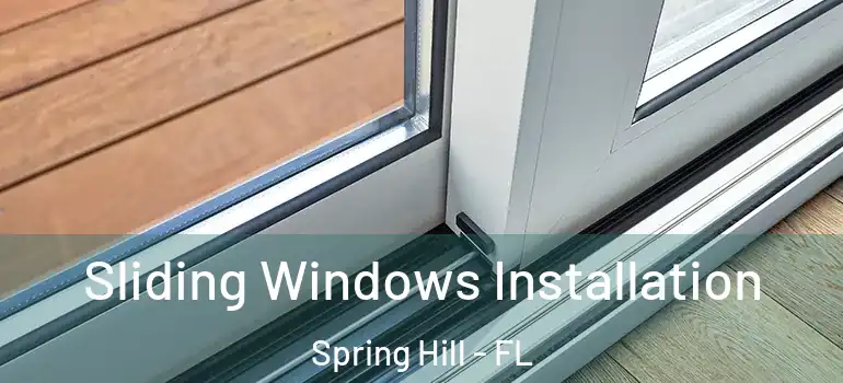  Sliding Windows Installation Spring Hill - FL